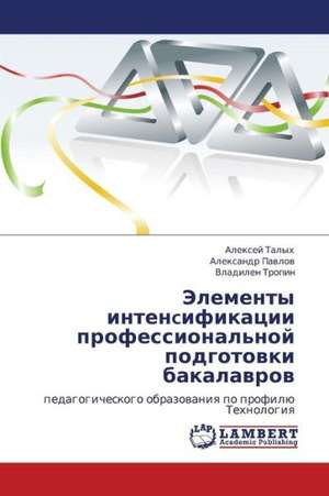Elementy intencifikatsii professional'noy podgotovki bakalavrov de Talykh Aleksey