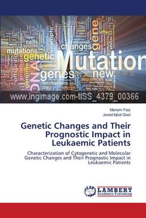 Genetic Changes and Their Prognostic Impact in Leukaemic Patients de Mariam Faiz