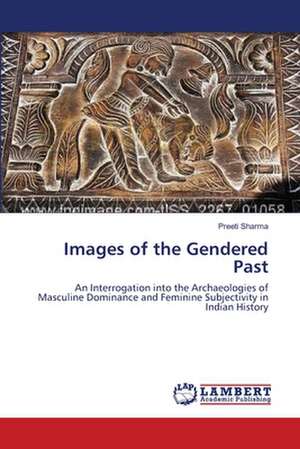 Images of the Gendered Past de Preeti Sharma