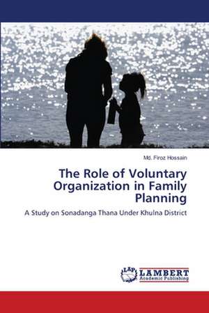 The Role of Voluntary Organization in Family Planning de Md. Firoz Hossain