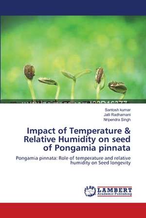 Impact of Temperature & Relative Humidity on seed of Pongamia pinnata de Santosh kumar