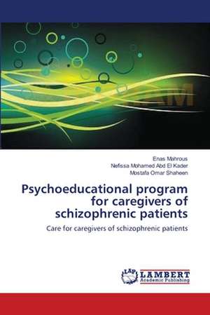 Psychoeducational program for caregivers of schizophrenic patients de Enas Mahrous