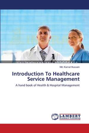 Introduction To Healthcare Service Management de Md. Kamal Hussain