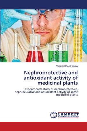 Nephroprotective and antioxidant activity of medicinal plants de Yogesh Chand Yadav