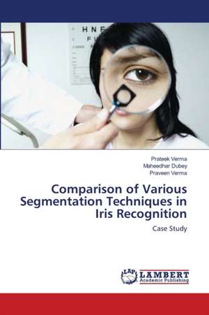 Comparison of Various Segmentation Techniques in Iris Recognition de Prateek Verma