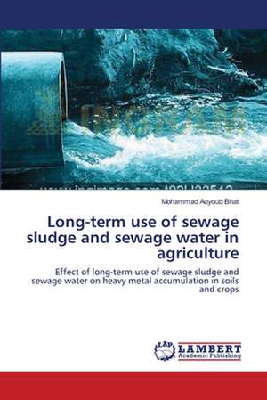 Long-term use of sewage sludge and sewage water in agriculture de Mohammad Auyoub Bhat