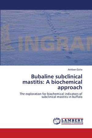 Bubaline subclinical mastitis: A biochemical approach de Anirban Guha