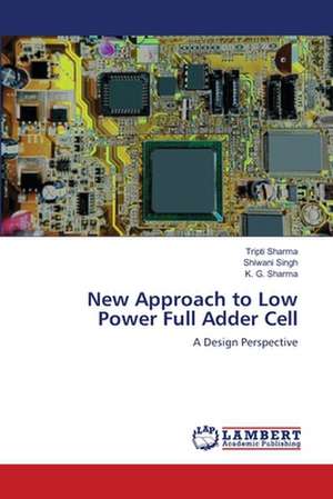 New Approach to Low Power Full Adder Cell de Tripti Sharma