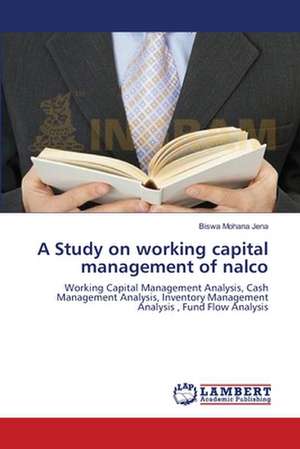 A Study on working capital management of nalco de Biswa Mohana Jena