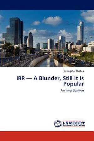 IRR - A Blunder, Still It Is Popular de Sitangshu Khatua