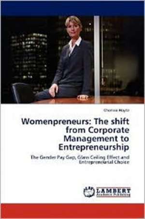 Womenpreneurs: The shift from Corporate Management to Entrepreneurship de Cherisse Hoyte