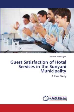 Guest Satisfaction of Hotel Services in the Sunyani Municipality de Kwame Ntow-Gyan