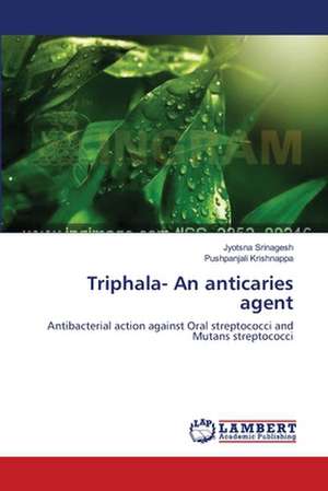 Triphala- An anticaries agent de Jyotsna Srinagesh