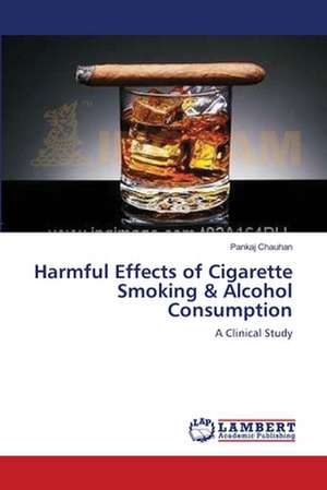 Harmful Effects of Cigarette Smoking & Alcohol Consumption de Pankaj Chauhan