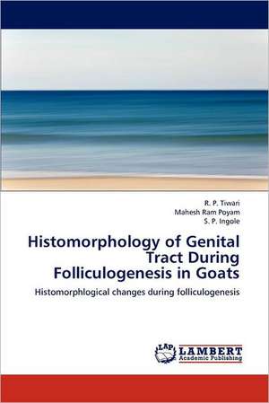 Histomorphology of Genital Tract During Folliculogenesis in Goats de R.P. Tiwari