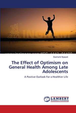 The Effect of Optimism on General Health Among Late Adolescents de Sashank Nyapati