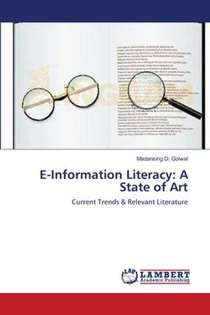 E-Information Literacy: A State of Art de Madansing D. Golwal