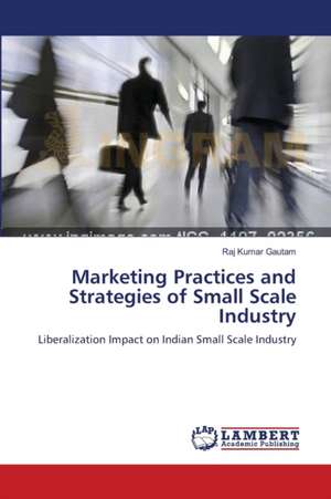 Marketing Practices and Strategies of Small Scale Industry de Raj Kumar Gautam