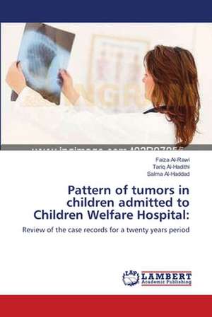 Pattern of tumors in children admitted to Children Welfare Hospital de Faiza Al-Rawi