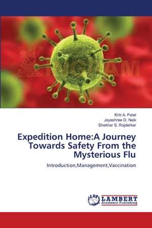 Expedition Home: A Journey Towards Safety From the Mysterious Flu de Kriti A. Patel