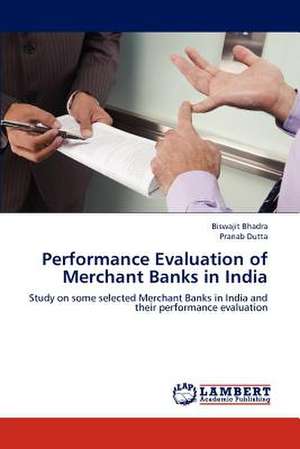 Performance Evaluation of Merchant Banks in India de Biswajit Bhadra