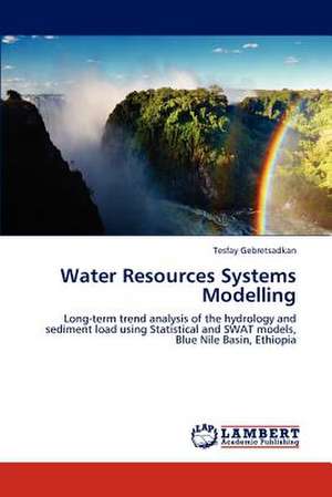 Water Resources Systems Modelling de Tesfay Gebretsadkan