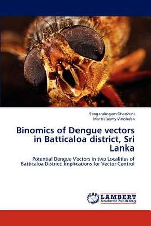 Binomics of Dengue vectors in Batticaloa district, Sri Lanka de Sangaralingam Dharshini