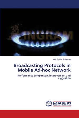 Broadcasting Protocols in Mobile Ad-hoc Network de Md. Saifur Rahman