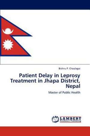 Patient Delay in Leprosy Treatment in Jhapa District, Nepal de Bishnu P. Choulagai