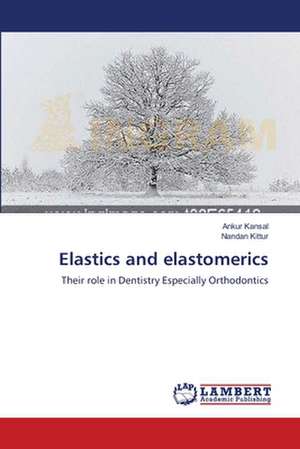 Elastics and elastomerics de Ankur Kansal