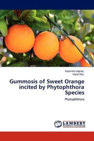 Gummosis of Sweet Orange incited by Phytophthora Species de Gajendra Jagtap