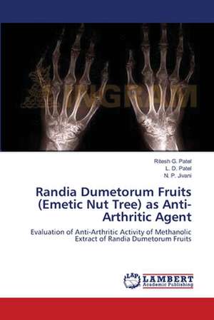 Randia Dumetorum Fruits (Emetic Nut Tree) as Anti-Arthritic Agent de Ritesh G. Patel