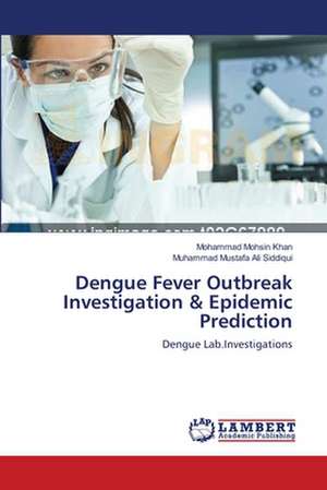 Dengue Fever Outbreak Investigation & Epidemic Prediction de Mohammad Mohsin Khan