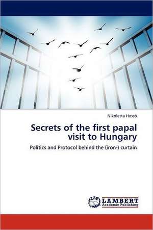 Secrets of the first papal visit to Hungary de Nikoletta Hossó