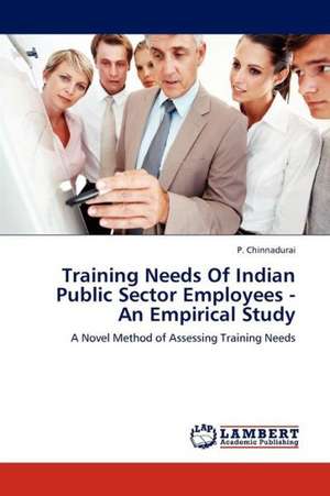 Training Needs Of Indian Public Sector Employees - An Empirical Study de Chinnadurai P.