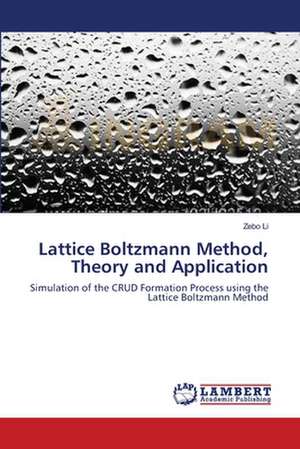 Lattice Boltzmann Method, Theory and Application de Zebo Li