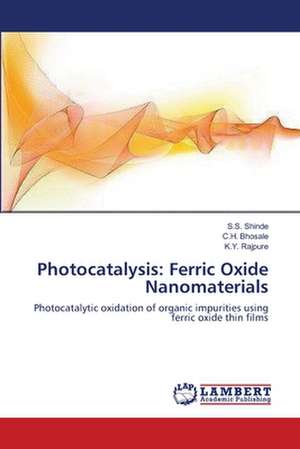 Photocatalysis: Ferric Oxide Nanomaterials de S.S. Shinde