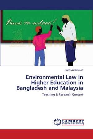 Environmental Law in Higher Education in Bangladesh and Malaysia de Noor Mohammad