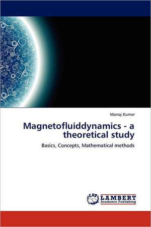 Magnetofluiddynamics - a theoretical study de Manoj Kumar