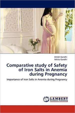 Comparative study of Safety of Iron Salts in Anemia during Pregnancy de Amish Gandhi