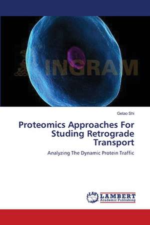 Proteomics Approaches For Studing Retrograde Transport de Getao Shi