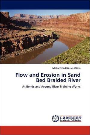 Flow and Erosion in Sand Bed Braided River de Mohammad Nazim Uddin