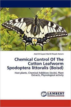 Chemical Control Of The Cotton Leafworm Spodoptera littoralis (Boisd) de Adel El-Sayed Abd El-Razek Hatem