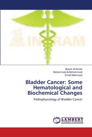 Bladder Cancer: Some Hematological and Biochemical Changes de Basim Al-Ka'abi