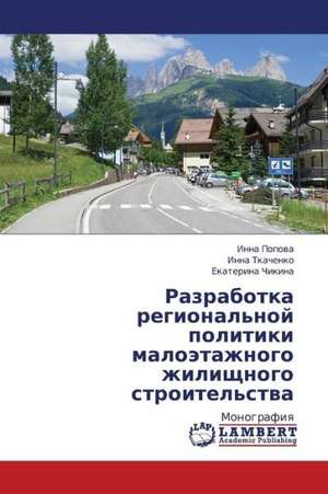 Razrabotka regional'noy politiki maloetazhnogo zhilishchnogo stroitel'stva de Popova Inna