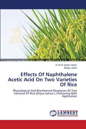 Effects Of Naphthalene Acetic Acid On Two Varieties Of Rice de A. M. M. Golam Adam