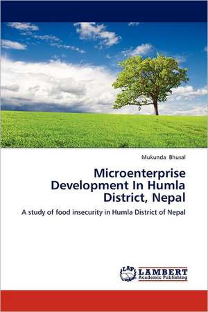 Microenterprise Development In Humla District, Nepal de Mukunda Bhusal