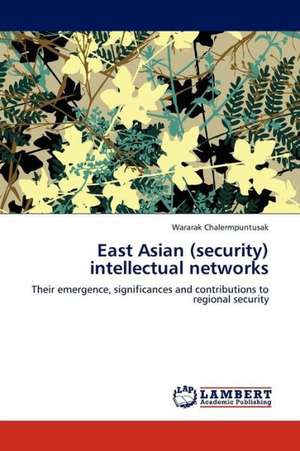 East Asian (security) intellectual networks de Chalermpuntusak Wararak