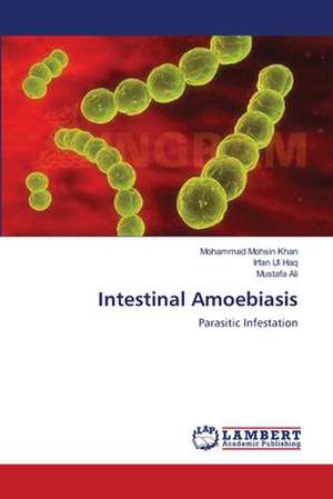 Intestinal Amoebiasis de Mohammad Mohsin Khan