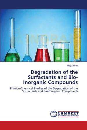 Degradation of the Surfactants and Bio-Inorganic Compounds de Raju Khan